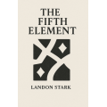 The Fifth Element by Landon Stark The Fifth Element by Landon Stark