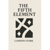 The Fifth Element by Landon Stark The Fifth Element by Landon Stark