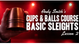 Cups and Balls Course Lesson 2 by Andy Smith
