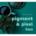 Pigment & Pixel 2.0 by Abhinav Bothra Pigment & Pixel 2.0 by Abhinav Bothra
