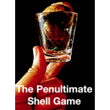 The Penultimate Shell Game by Doc Dixon