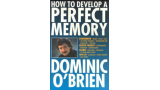 How to Develop a Perfect Memory by Dominic O Brien