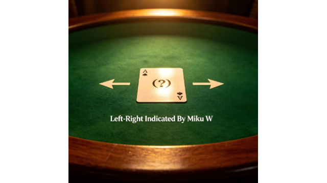 Left-Right Indicated By Miku W - Card Tricks