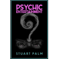 Psychic Entertainment by Stuart Palm Psychic Entertainment by Stuart Palm