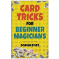Card Tricks For Beginner Magicians by Dorian Pope Card Tricks For Beginner Magicians by Dorian Pope