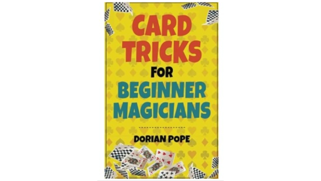 Card Tricks For Beginner Magicians by Dorian Pope - Magic Ebooks Card Tricks For Beginner Magicians by Dorian Pope - Magic Ebooks