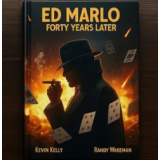 Ed Marlo 40 Years Later by Randy Wakeman and Kevin Kelly Ed Marlo 40 Years Later by Randy Wakeman and Kevin Kelly
