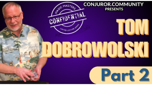 Tom Dobrowolski – Magic Masters Confidential Part 2 - Close-Up Tricks & Street Magic