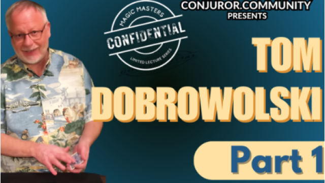 Tom Dobrowolski – Magic Masters Confidential Part 1 - Close-Up Tricks & Street Magic