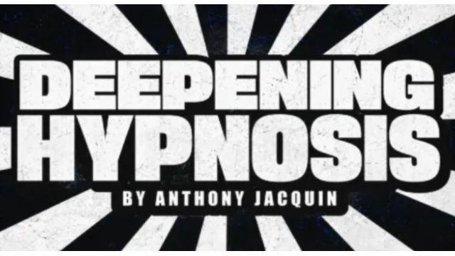 Anthony Jacquin – Deepening Hypnosis - 2026 Anthony Jacquin – Deepening Hypnosis - 2026