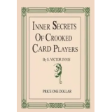 Inner Secrets of Crooked Card Players by S. Victor Innis