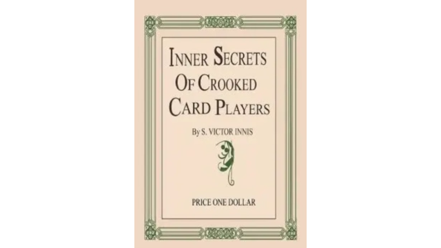 Inner Secrets of Crooked Card Players by S. Victor Innis - Magic Ebooks Inner Secrets of Crooked Card Players by S. Victor Innis - Magic Ebooks