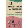 131 Magic Tricks for Amateurs by Will Dexter