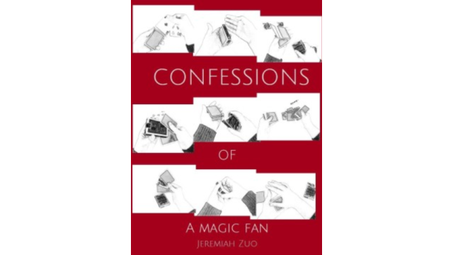 Confessions of a Magic Fan bt Jeremiah Zuo - Card Tricks