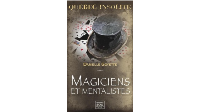 Québec insolite - Magiciens et mentalistes - Magic Ebooks