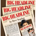 Big Headline by Dave Kaplan Big Headline by Dave Kaplan
