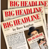 Big Headline by Dave Kaplan Big Headline by Dave Kaplan
