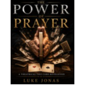 The Power of Prayer by Luke Jonas