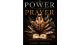 The Power of Prayer by Luke Jonas