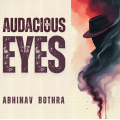 Audacious Eyes by Abhinav Bothra