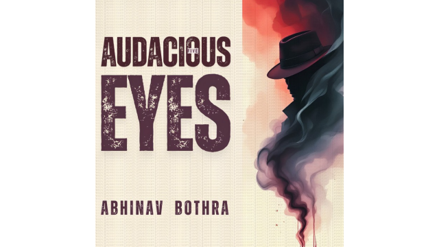 Audacious Eyes by Abhinav Bothra - 2026 Audacious Eyes by Abhinav Bothra - 2026