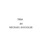 Tria by Michael Kociolek Tria by Michael Kociolek