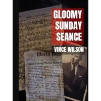 Gloomy Sunday Seance by Vincent Wilson