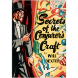 Secrets of the Conjurers Craft by Will Dexter Secrets of the Conjurers Craft by Will Dexter