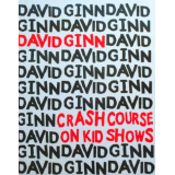 Crash Course On Kid Shows by David Ginn