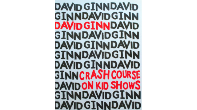 Crash Course On Kid Shows by David Ginn - 2026 Crash Course On Kid Shows by David Ginn - 2026