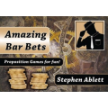 Amazing Bar Bets by Stephen Ablett Amazing Bar Bets by Stephen Ablett