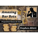 Amazing Bar Bets by Stephen Ablett Amazing Bar Bets by Stephen Ablett