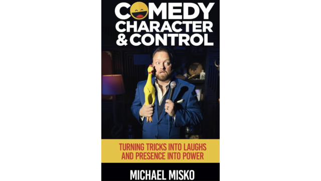 Comedy, Character and Control by Michael Misko - 2026 Comedy, Character and Control by Michael Misko - 2026