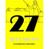 27 Illusions by Howard Ray Lawrence 27 Illusions by Howard Ray Lawrence