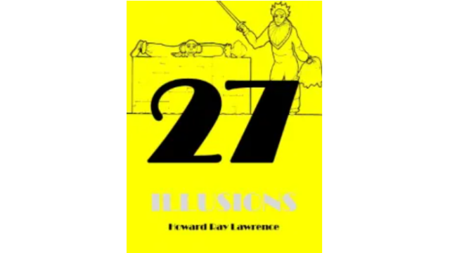 27 Illusions by Howard Ray Lawrence - 27 Illusions by Howard Ray Lawrence -
