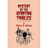 Mystery Of The Gyrating Tables by Robert A. Nelson