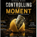 Controlling the Moment by Michael Misko Controlling the Moment by Michael Misko