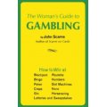 The Woman s Guide to Gambling by John Scarne The Woman s Guide to Gambling by John Scarne