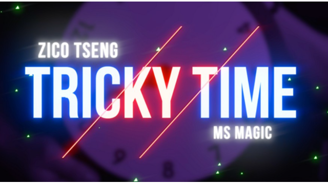 Tricky Time by Zico Tseng and MS Magic - 2026