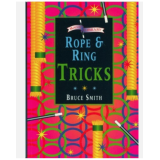 ROPE AND RING TRICKS By Bruce Smith and Colin Woodman ROPE AND RING TRICKS By Bruce Smith and Colin Woodman