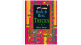 ROPE AND RING TRICKS By Bruce Smith and Colin Woodman ROPE AND RING TRICKS By Bruce Smith and Colin Woodman