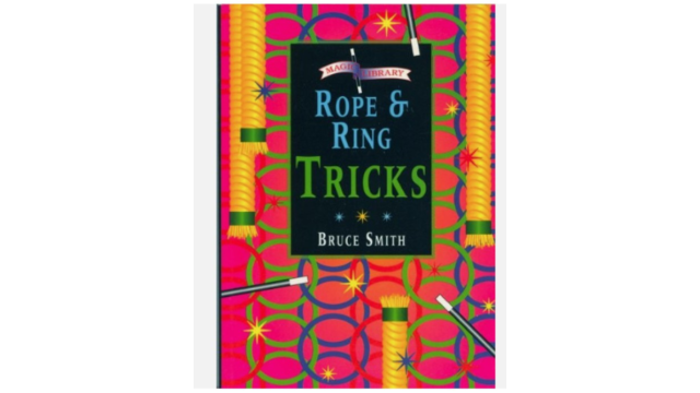 ROPE AND RING TRICKS By Bruce Smith and Colin Woodman - 2026