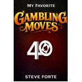 Steve Forte – My Favorite Gambling Moves Steve Forte – My Favorite Gambling Moves