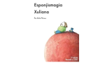 Esponjismagia Xuliana by Xulio Merino (Spanish) Esponjismagia Xuliana by Xulio Merino (Spanish)