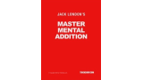 Master Mental Addition by Jack London Master Mental Addition by Jack London