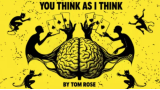 Tom Rose – You Think As I Think