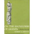 On the Shoulders of Giants: A Shandean Postscript by Robert K. Merton