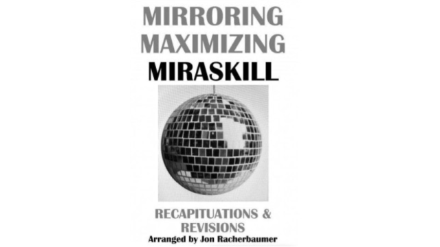 Mirroring Maximizing Miraskill by Jon Racherbaumer - Magic Ebooks