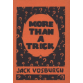 More Than A Trick by Jack Vosburgh