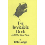 The Invisible Deck and Other Card Tricks by Bob Longe